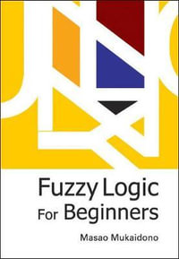Fuzzy Logic For Beginners - Masao  Mukaidono