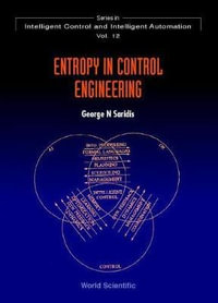 Entropy in Control Engineering : Series in Intelligent Control and Intelligent Automation - George N. Saridis