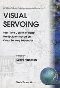 Visual Servoing : Real-Time Control of Robot Manipulators Based on Visual Sensory Feedback - Koichi Hashimoto