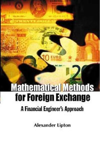 Mathematical Methods For Foreign Exchange : A Financial Engineer's Approach - Alexander  Lipton