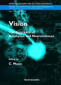 Vision : The Approach Of Biophysics And Neuroscience - Proceedings Of The International School Of Biophysics - Carlo Musio