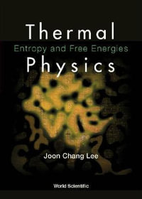 Thermal Physics : Entropy And Free Energies - Joon Chang  Lee