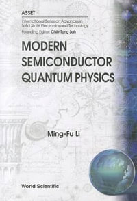 Modern Semiconductor Quantum Physics : International Series On Advances In Solid State Electronics And Technology - Ming Fu  Li