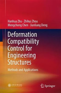 Deformation Compatibility Control for Engineering Structures : Methods and Applications - Hanhua Zhu