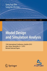 Model Design and Simulation Analysis : 15th International Conference, AsiaSim 2015, Jeju, Korea, November 4-7, 2015, Revised Selected Papers - Sung Do Chi