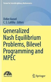 Generalized Nash Equilibrium Problems, Bilevel Programming and MPEC : Forum for Interdisciplinary Mathematics - C.S. Lalitha