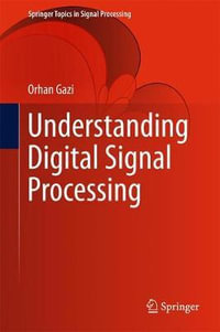 Understanding Digital Signal Processing : Springer Topics in Signal Processing - Orhan Gazi