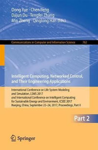 Intelligent Computing, Networked Control, and Their Engineering Applications : International Conference on Life System Modeling and Simulation, LSMS 2017 and International Conference on Intelligent Computing for Sustainable Energy and Environment, ICSEE 2 - Dong Yue