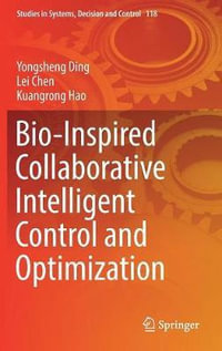 Bio-Inspired Collaborative Intelligent Control and Optimization : Studies in Systems, Decision and Control - Yongsheng Ding
