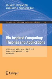 Bio-inspired Computing : Theories and Applications : 12th International Conference, BIC-TA 2017, Harbin, China, December 1-3, 2017, Proceedings - Cheng He