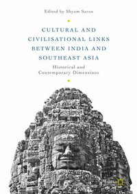 Cultural and Civilisational Links between India and Southeast Asia : Historical and Contemporary Dimensions - Author