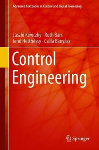 Control Engineering : Advanced Textbooks in Control and Signal Processing - Csilla Banyasz