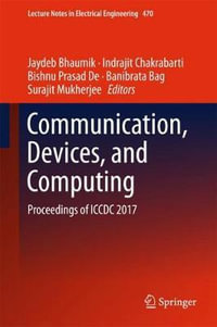 Communication, Devices, and Computing : Proceedings of ICCDC 2017 - Jaydeb Bhaumik