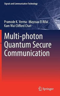 Multi-photon Quantum Secure Communication : Signals and Communication Technology - Pramode K. Verma