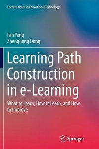 Learning Path Construction in e-Learning : What to Learn, How to Learn, and How to Improve - Fan Yang