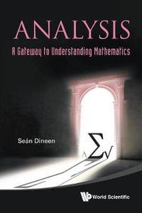 ANALYSIS : A GATEWAY TO UNDERSTANDING MATHEMATICS - DINEEN SEAN