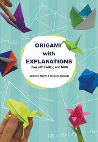 Origami with Explanations : Fun with Folding and Math - Jeanine Meyer
