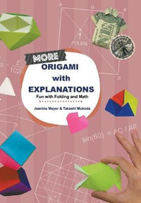 More Origami with Explanations : Fun with Folding and Math - Jeanine Meyer