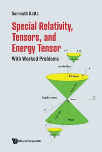 Special Relativity, Tensors, And Energy Tensor : With Worked Problems - Somnath Datta