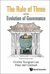 RULE OF THREE AND THE EVOLUTION OF GOVERNANCE, THE - LEE CHARLES TSUNGNAN