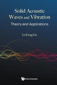 Solid Acoustic Waves And Vibration : Theory And Applications - Li-feng  Ge