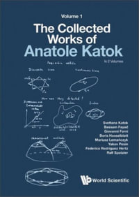 Collected Works Of Anatole Katok, The : Volume I - Svetlana Katok