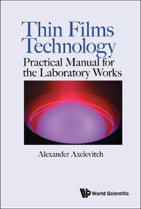 THIN FILMS TECHNOLOGY : Practical Manual for the Laboratory Works - AXELEVITCH ALEXANDER