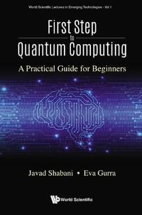 FIRST STEP TO QUANTUM COMPUTING : A Practical Guide For Beginners - SHABANI JAVAD