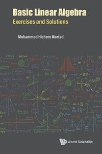 BASIC LINEAR ALGEBRA : EXERCISES AND SOLUTIONS - MORTAD MOHAMMED HICHEM