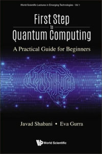 FIRST STEP TO QUANTUM COMPUTING : A Practical Guide For Beginners - SHABANI JAVAD