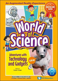 Adventures With Technology And Gadgets : World of Science - Karen  Kwek