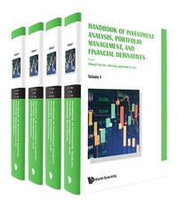Handbook of Investment Analysis, Portfolio Management, and Financial Derivatives (in 4 Volumes) : Handbook of Investment Analysis, Portfolio Management, and Financial Derivatives - Cheng Few Lee