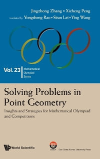 SOLVING PROBLEMS IN POINT GEOMETRY : Insights and Strategies for Mathematical Olympiad and Competitions - ZHANG JINGZHONG