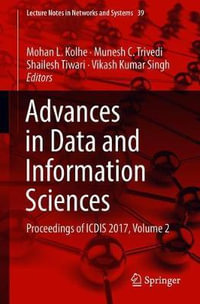 Advances in Data and Information Sciences : Proceedings of ICDIS 2017, Volume 2 - Mohan L. Kolhe
