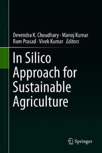 In Silico Approach for Sustainable Agriculture - Devendra K. Choudhary