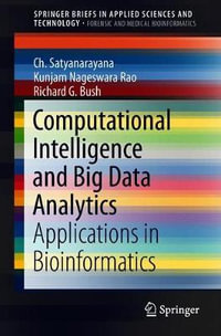 Computational Intelligence and Big Data Analytics : Applications in Bioinformatics - Ch. Satyanarayana