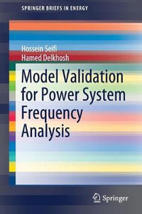 Model Validation for Power System Frequency Analysis : Springerbriefs in Energy - Hossein Seifi