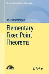 Elementary Fixed Point Theorems : Forum for Interdisciplinary Mathematics - P.V. Subrahmanyam