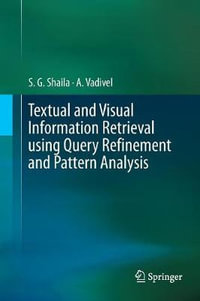 Textual and Visual Information Retrieval using Query Refinement and Pattern Analysis - A Vadivel