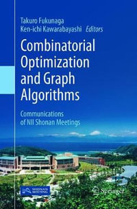 Combinatorial Optimization and Graph Algorithms : Communications of NII Shonan Meetings - Ken-ichi Kawarabayashi