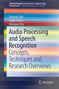 Audio Processing and Speech Recognition : Concepts, Techniques and Research Overviews - Anjan Dutta