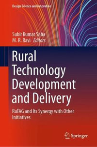Rural Technology Development and Delivery : RuTAG and Its Synergy with Other Initiatives - M. R. Ravi