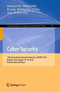Cyber Security : 15th International Annual Conference, CNCERT 2018, Beijing, China, August 14-16, 2018, Revised Selected Papers - Bo Lang