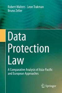 Data Protection Law : A Comparative Analysis of Asia-Pacific and European Approaches - Robert Walters