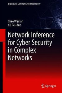 Network Inference for Cyber Security in Complex Networks : Signals and Communication Technology - Chee Wei Tan