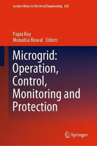 Microgrid : Operation, Control, Monitoring and Protection - Monalisa Biswal