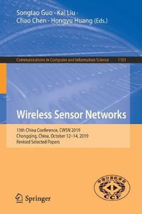 Wireless Sensor Networks : 13th China Conference, CWSN 2019, Chongqing, China, October 12â"14, 2019, Revised Selected Papers - Chao Chen