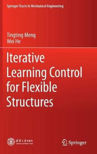 Iterative Learning Control for Flexible Structures : Springer Tracts in Mechanical Engineering - Tingting Meng