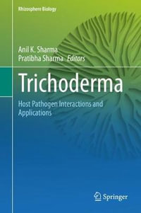 Trichoderma : Host Pathogen Interactions and Applications - Anil K. Sharma