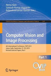 Computer Vision and Image Processing : 4th International Conference, CVIP 2019, Jaipur, India, September 27-29, 2019, Revised Selected Papers, Part I - Balasubramanian Raman
